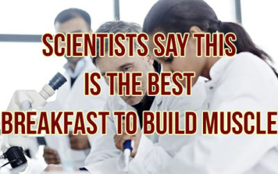 Scientists Say This Is The Best Breakfast For Building Muscle
