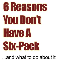 6 Reasons You Don’t Have A Six-Pack