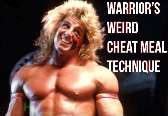 The Ultimate Warrior’s Weird Cheat Meal Technique