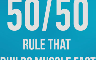 50/50 Rule That Builds Muscle Mass Fast