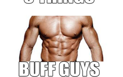 8 Things Buff Guys DON’T Do…