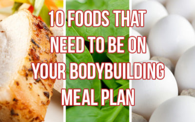 Top 10 Foods For The Best Bodybuilding Meal Plan