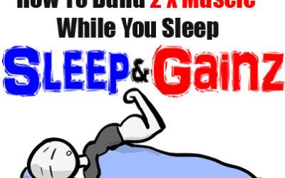 How To Build Muscle While You Sleep