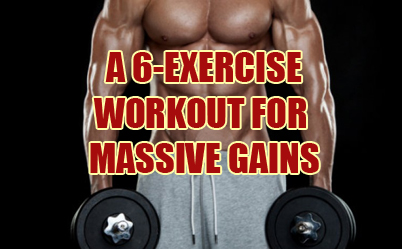 6 Exercises For Massive Muscle Gains