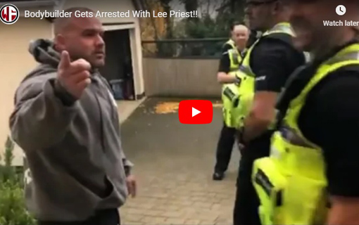 Watch UK Bodybuilder Get Arrested With Lee Priest