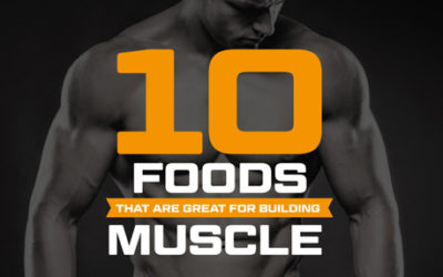 THE POWER 10! 10 BEST FOODS TO BUILD MUSCLE